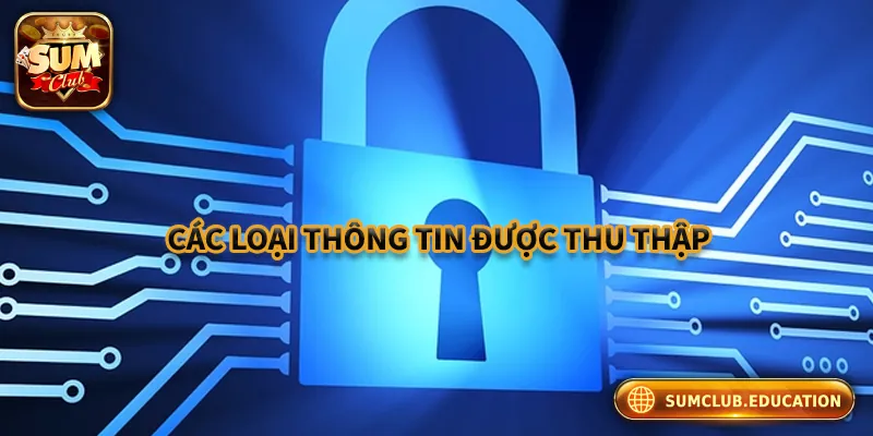 Các loại thông tin được thu thập và mục đích sử dụng