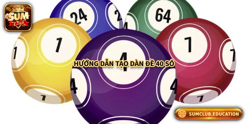 Hướng dẫn tạo dàn đề 40 số nhanh chóng - hiệu quả