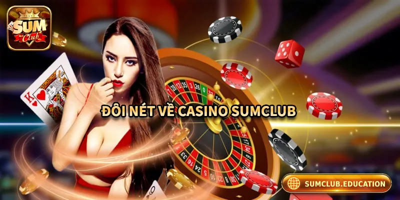 Sơ lược về cổng casino Sum club