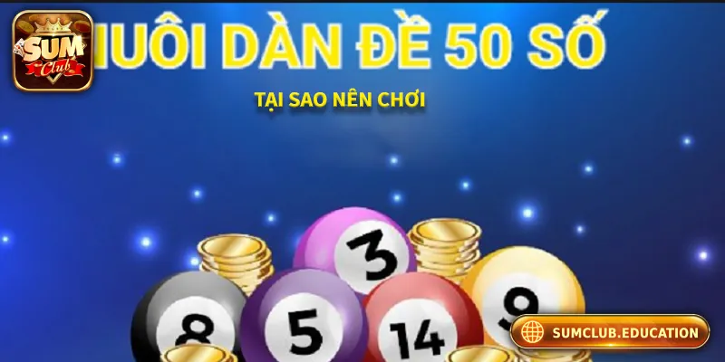 Tại sao nên chơi theo dàn đề 50 số