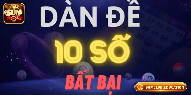 Thông tin cơ bản về dàn đề 10 số