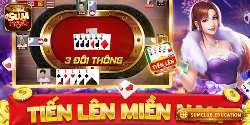 Trải Nghiệm Chơi Tiến Lên Miền Nam Tại Cổng Game Sumclub