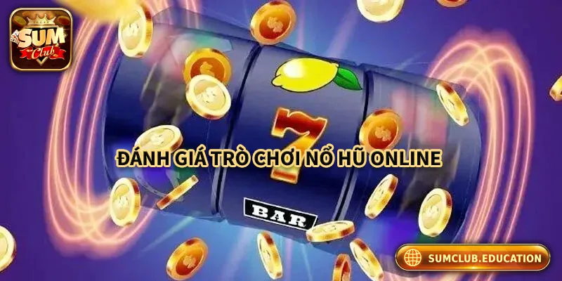 Ưu điểm và nhược điểm của game nổ hũ online